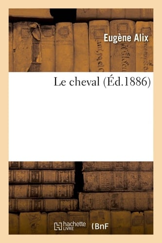 Le Cheval Extérieur, Régions, Pied, Proportions, Aplombs, Allures, Âge, Aptitudes