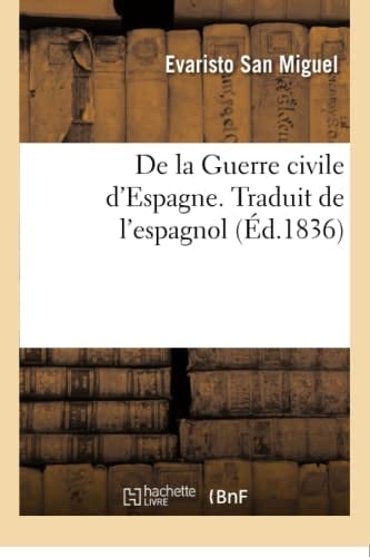 de la Guerre Civile d'Espagne. Traduit de l'Espagnol