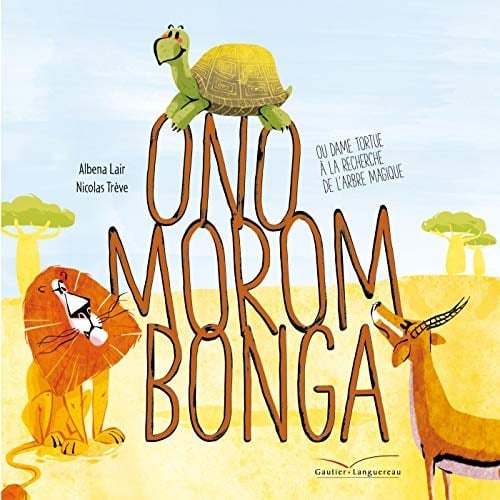 Onomorombonga Ou Dame Tortue à la recherche de l'arbre magique