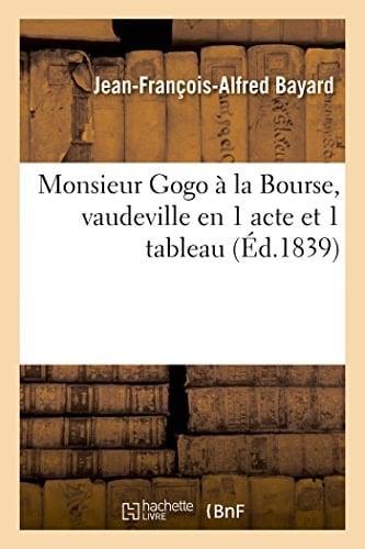Monsieur Gogo À La Bourse, Vaudeville En 1 Acte Et 1 Tableau