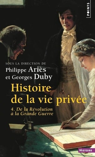 Histoire de la vie privée De la Révolution à la Grande Guerre