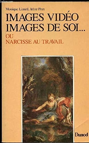 Images vidéo, images de soi ou Narcisse au travail