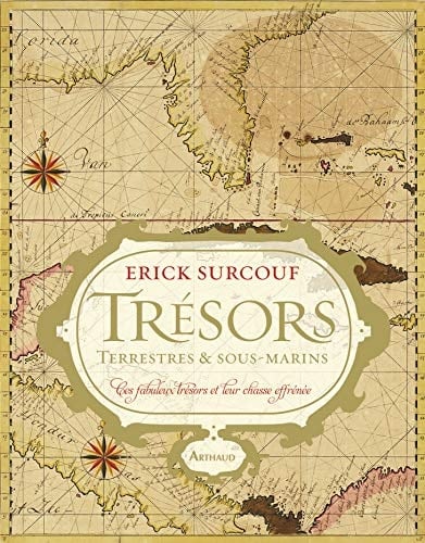 Trésors terrestres et sous-marins Ces fabuleux trésors et leur chasse effrénée