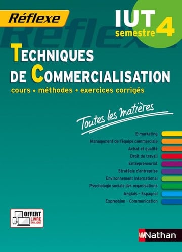 Techniques de commercialisation IUT semestre 4. E-marketing. Management de l'équipe commerciale. Achat et qualité. Droit du travail. Entrepreneuriat. Stratégie de l'entreprise. Environnement international. Psychologie sociale des organisations. Anglais - Espagnol. Expression - communication