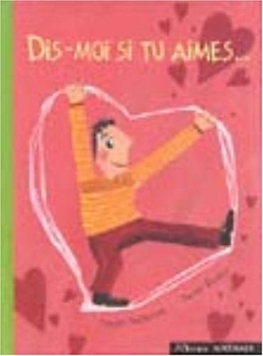 Dis-moi si tu aimes... Petits moments, grands plaisirs