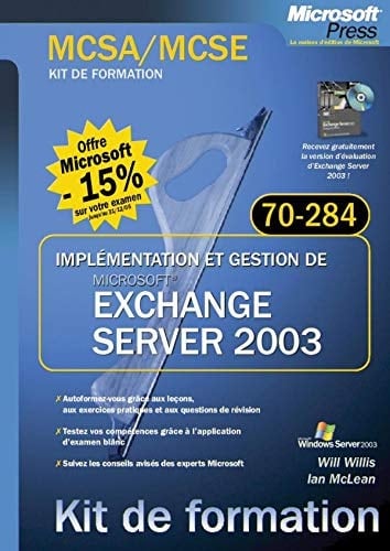 Implémentation et gestion de Microsoft Exchange Server 2003 MCSA-MCSE, examen 70-284