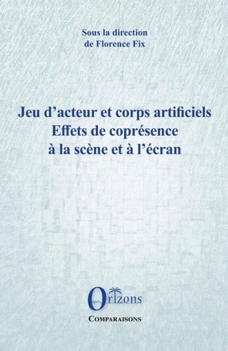 Jeu d'acteur et corps artificiels Effets de coprésence à la scène et à l'écran