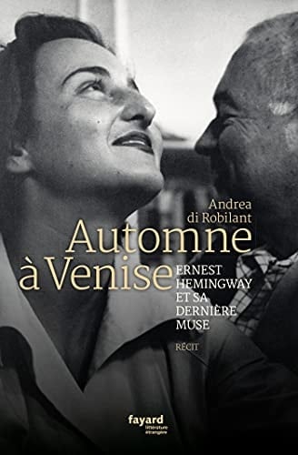 Automne à Venise Ernest Hemingway et sa dernière muse