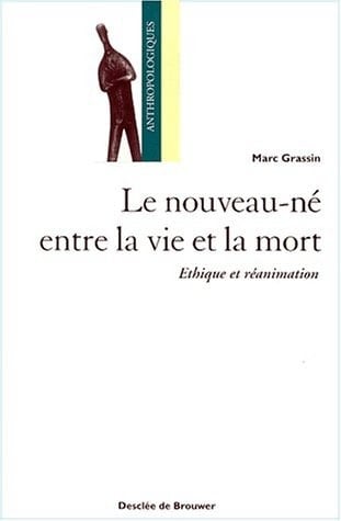 Le nouveau-né entre la vie et la mort éthique et réanimation