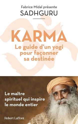 Karma Le guide d'un yogi pour façonner sa destinée