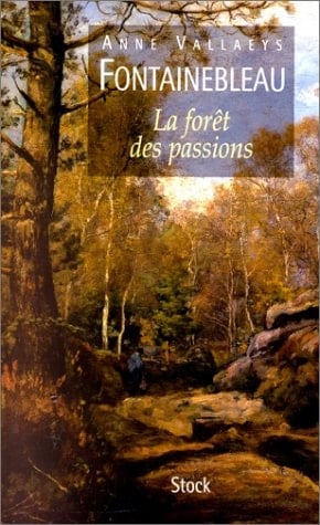 Fontainebleau la forêt des passions