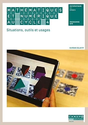 Mathématiques et numérique au cycle 4 Situations, outils et usages