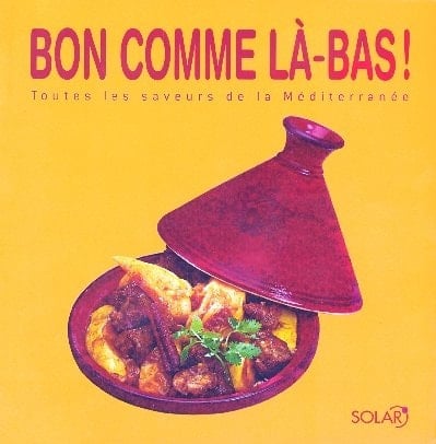 Bon comme là-bas ! Toutes les saveurs de la Méditerranée