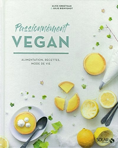 Passionnément vegan Alimentation, recettes, mode de vie