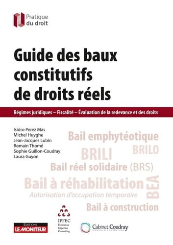 Guide des baux constitutifs de droits réels Régimes juridiques, Fiscalité, Evaluation de la redevance et des droits