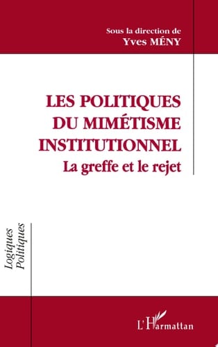 Les politiques de mimétisme institutionnel La greffe et le rejet