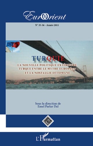 Turquie La nouvelle politique exérieure turque entre le mythe européen et la nostalgie ottomane