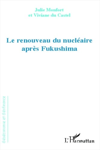 Renouveau du nucléaire après Fukushima (French Edition)