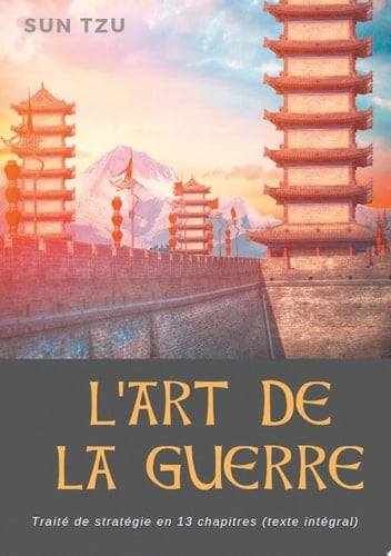 L'Art de la guerre Traité de stratégie en 13 chapitres (texte intégral)
