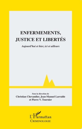 Enfermements, justice et libertés Aujourd'hui et hier, ici et ailleurs