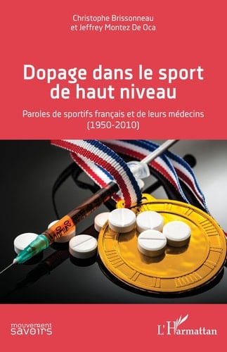 Dopage dans le sport de haut niveau Paroles de sportifs français et de leurs médecins (1950-2010)