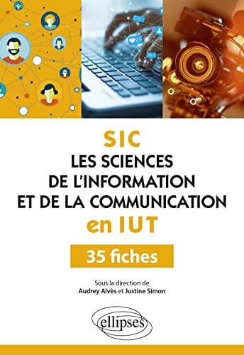 SIC Les sciences de l'information et de la communication en IUT. 35 fiches