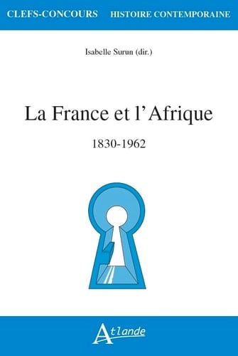 La France et l'Afrique 1830-1962