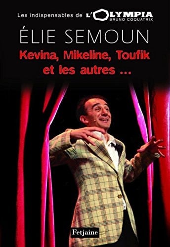 Kévina, Mikeline, Toufik et les autres Elie Semoun à l'Olympia