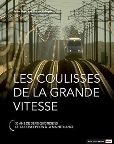 Les coulisses de la grande vitesse 30 ans de défis quotidiens, de la conception à la maintenance