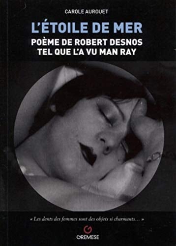 L'étoile de mer poème de Robert Desnos tel que l'a vu Man Ray : L'étoile de mer, 1928, de Man Ray