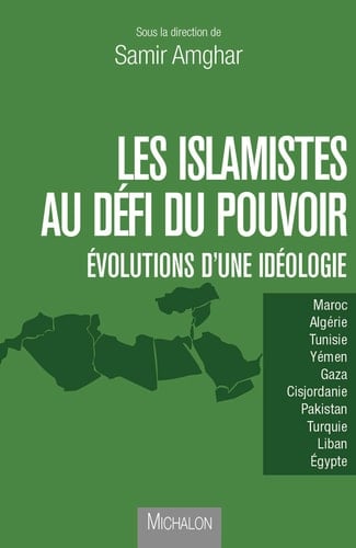 Les islamistes au défi du pouvoir Évolutions d'une idéologie
