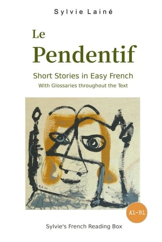 Le Pendentif, Short Stories in Easy French with Glossaries throughout the Text