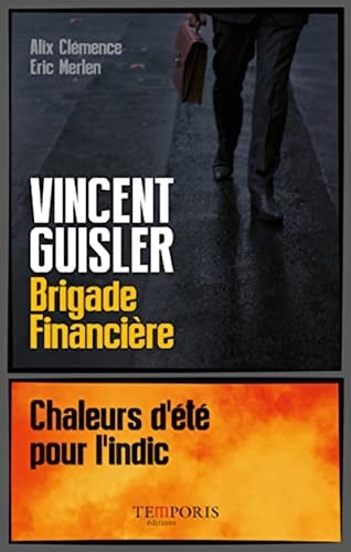 Vincent Guisler, brigade financière Chaleurs d'été pour l'indic