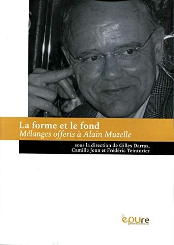 La forme et le fond mélanges offerts à Alain Muzelle