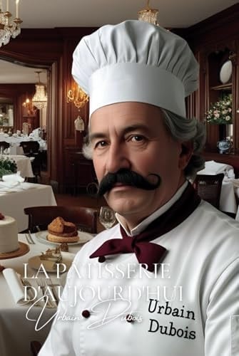 La Pâtisserie d’Aujourd'hui (French Edition)