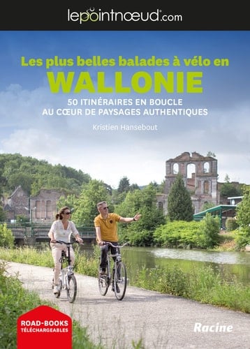 Les plus belles balades à vélo en Wallonie 50 itinéraires en boucle au cœur de paysages authentiques