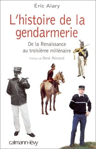L'histoire de la gendarmerie de la Renaissance au IIIe millénaire