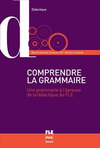 Comprendre la grammaire une grammaire à l'épreuve de la didactique du FLE
