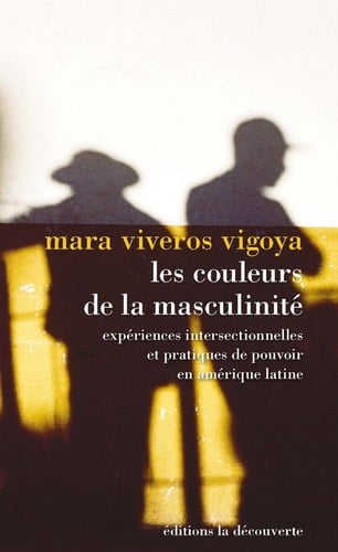 La couleur de la masculinité Expériences intersectionnelles et pratiques de pouvoir en Amérique latine