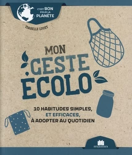 Mon geste écolo 10 habitudes simples, et efficaces, à adopter au quotidien
