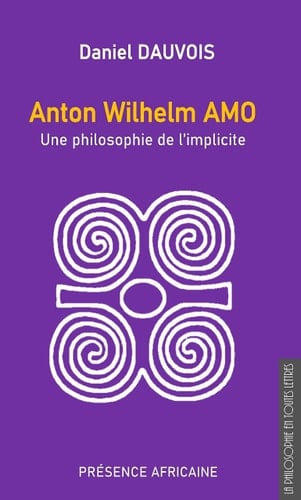 Anton Wilhelm Amo une philosophie de l'implicite
