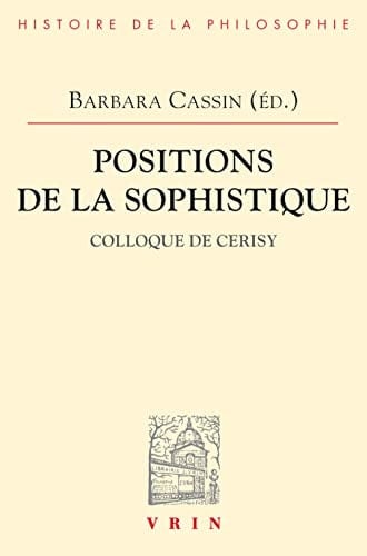 Positions de la Sophistique (Bibliotheque D'Histoire de la Philosophie) (French Edition)