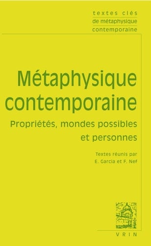 Métaphysique contemporaine propriétés, mondes possibles et personnes