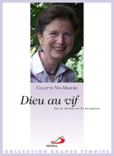 Dieu au vif sur les chemins où Tu m'espères