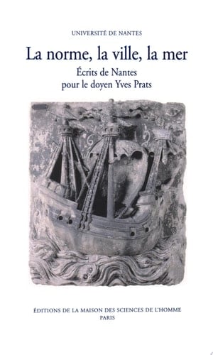 La Norme, la ville, la mer Écrits de Nantes pour le doyen Yves Prats