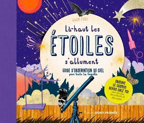 Là-haut les étoiles s'allument Guide d'observation du ciel pour toute la famille