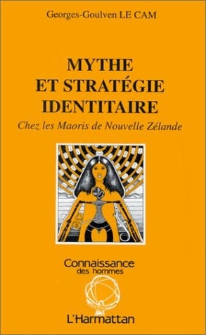 Mythe et stratégie identitaire chez les Maoris de Nouvelle Zélande