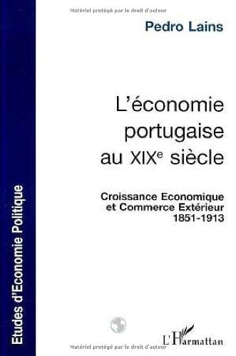 L'Economie portugaise au XIXe siècle croissance économique et commerce extérieur, 1851-1913