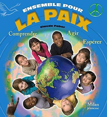 Ensemble pour la paix comprendre, agir, espérer