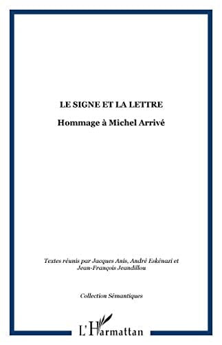 Le signe et la lettre en hommage à Michel Arrivé